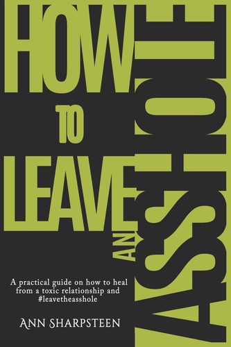 How leave asshole - how,